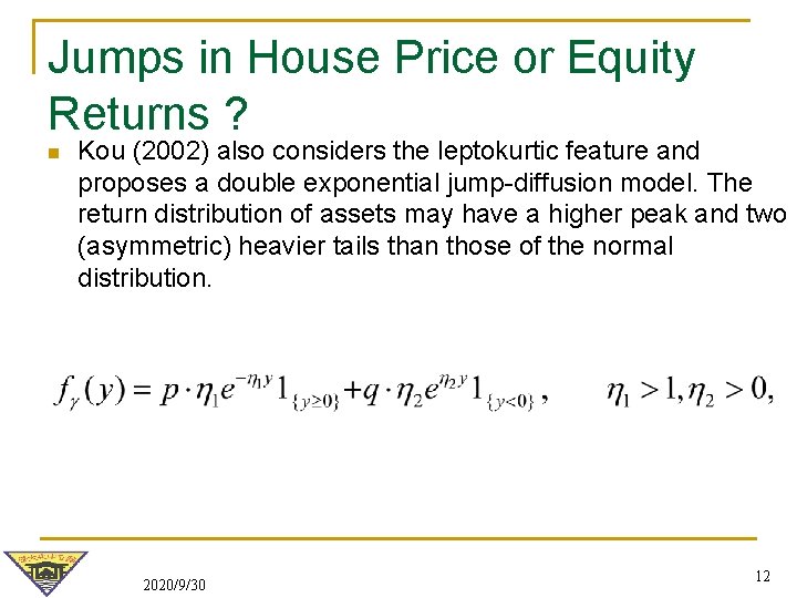 Jumps in House Price or Equity Returns ? n Kou (2002) also considers the Jumps in House Price or Equity Returns ? n Kou (2002) also considers the
