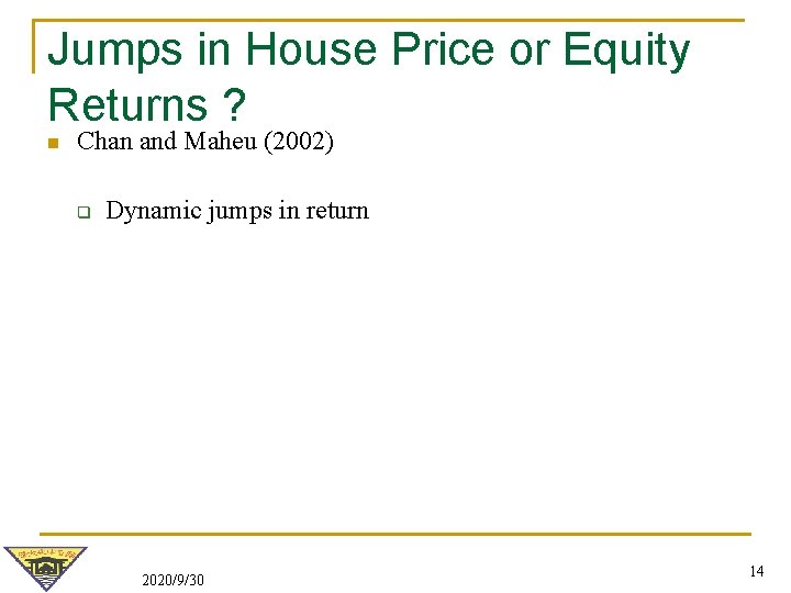 Jumps in House Price or Equity Returns ? n Chan and Maheu (2002) q Jumps in House Price or Equity Returns ? n Chan and Maheu (2002) q