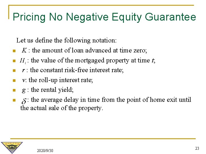 Pricing No Negative Equity Guarantee Let us define the following notation: n K : Pricing No Negative Equity Guarantee Let us define the following notation: n K :