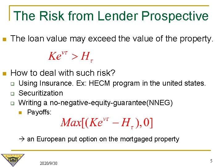 The Risk from Lender Prospective n The loan value may exceed the value of The Risk from Lender Prospective n The loan value may exceed the value of