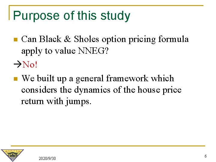 Purpose of this study Can Black & Sholes option pricing formula apply to value Purpose of this study Can Black & Sholes option pricing formula apply to value