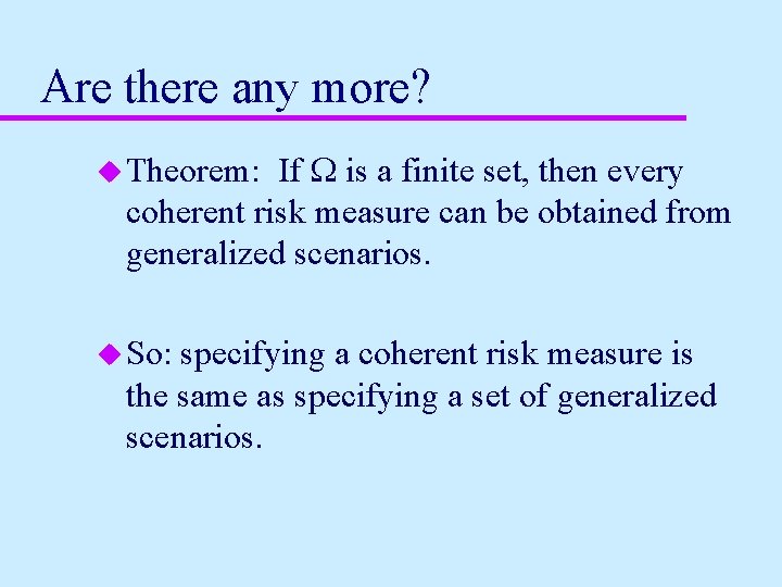 Are there any more? If W is a finite set, then every coherent risk