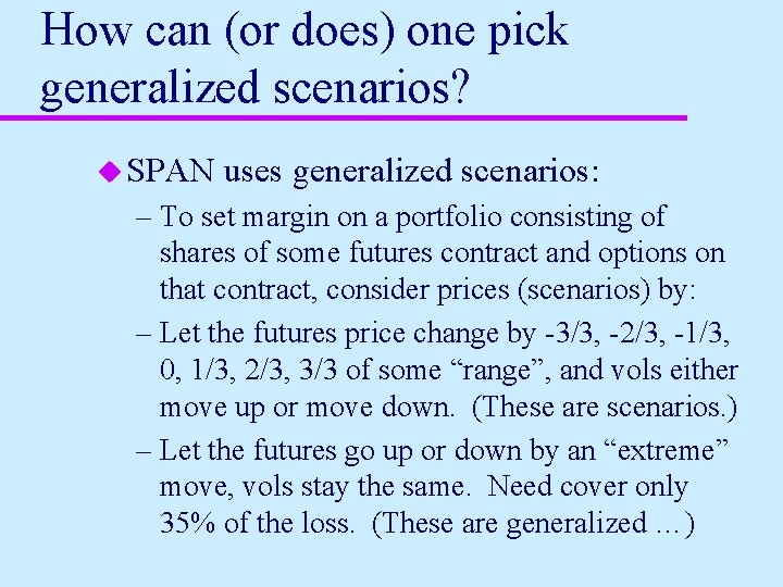 How can (or does) one pick generalized scenarios? u SPAN uses generalized scenarios: –