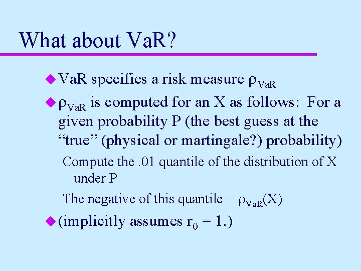 What about Va. R? specifies a risk measure r. Va. R u r. Va.