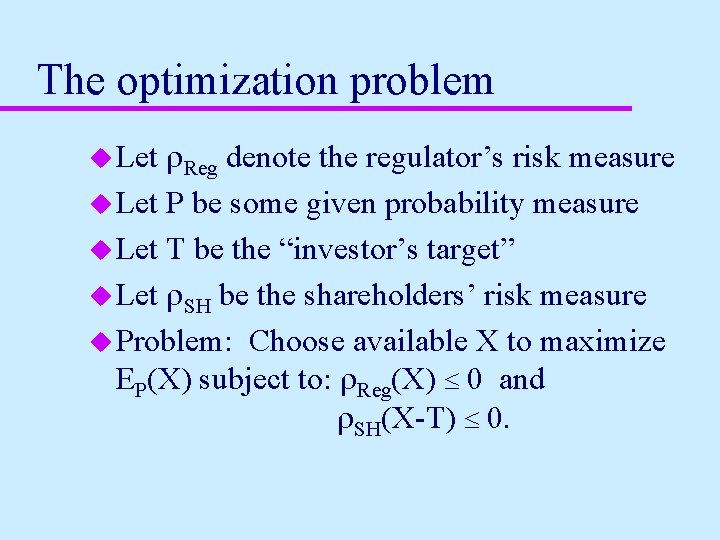 The optimization problem r. Reg denote the regulator’s risk measure u Let P be