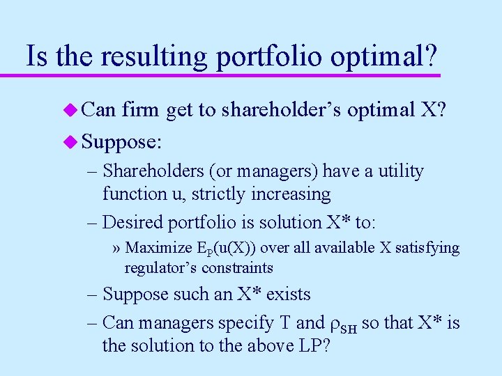 Is the resulting portfolio optimal? u Can firm get to shareholder’s optimal X? u