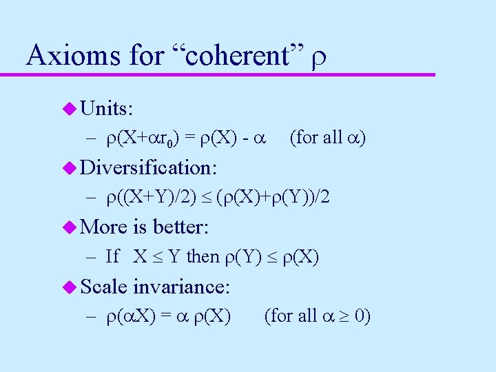 Axioms for “coherent” r u Units: – r(X+ar 0) = r(X) - a (for