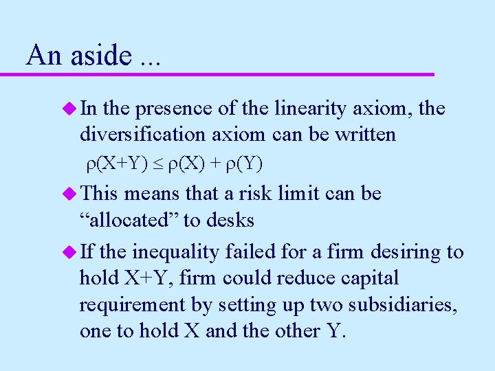 An aside. . . u In the presence of the linearity axiom, the diversification