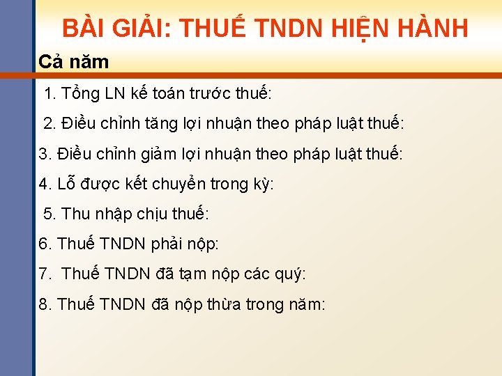 BÀI GIẢI: THUẾ TNDN HIỆN HÀNH Cả năm 1. Tổng LN kế toán trước