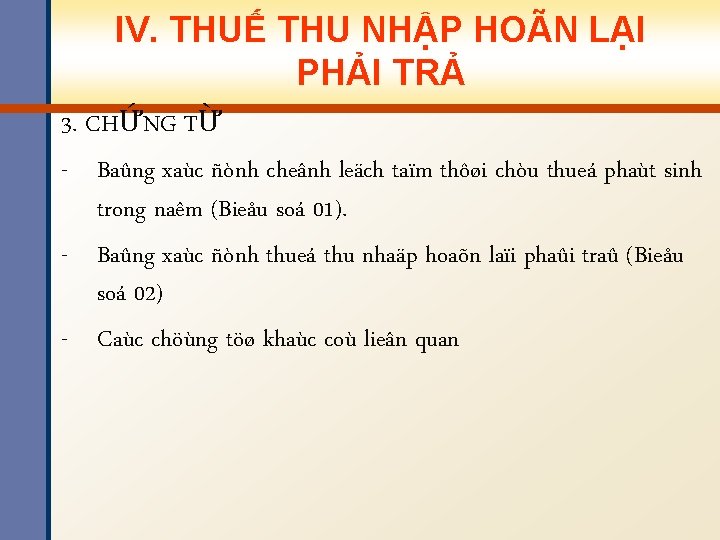 IV. THUẾ THU NHẬP HOÃN LẠI PHẢI TRẢ 3. CHỨNG TỪ - Baûng xaùc