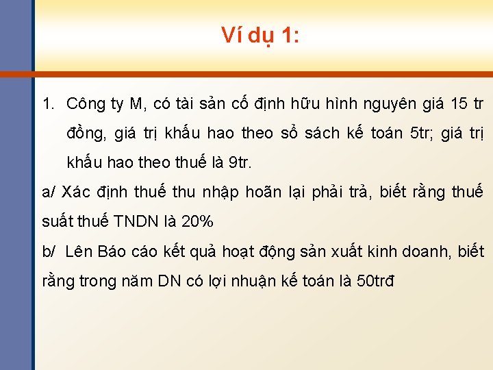 Ví dụ 1: 1. Công ty M, có tài sản cố định hữu hình