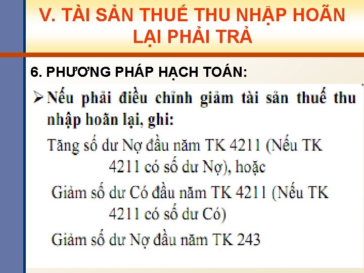 V. TÀI SẢN THUẾ THU NHẬP HOÃN LẠI PHẢI TRẢ 6. PHƯƠNG PHÁP HẠCH