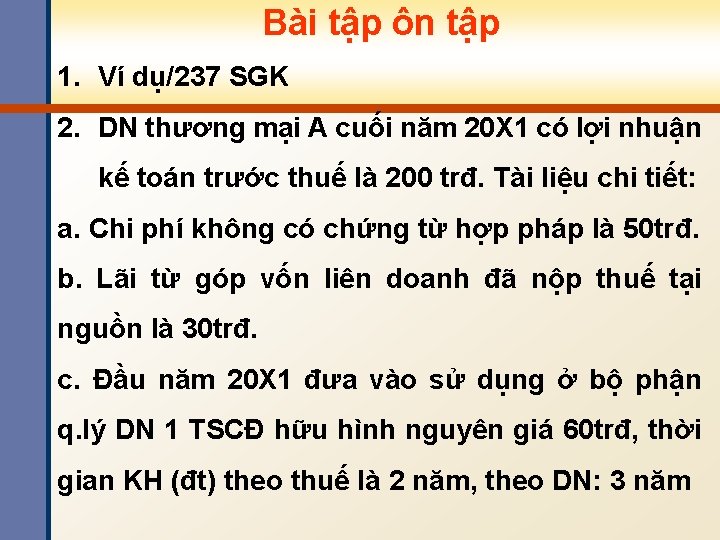 Bài tập ôn tập 1. Ví dụ/237 SGK 2. DN thương mại A cuối