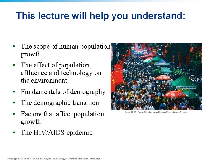 This lecture will help you understand: • The scope of human population growth •