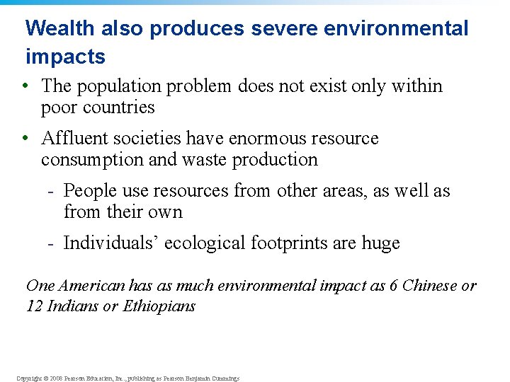 Wealth also produces severe environmental impacts • The population problem does not exist only