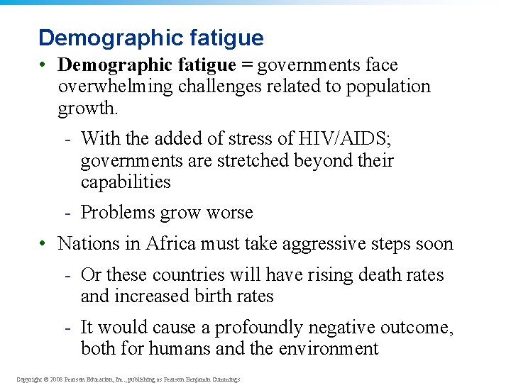 Demographic fatigue • Demographic fatigue = governments face overwhelming challenges related to population growth.