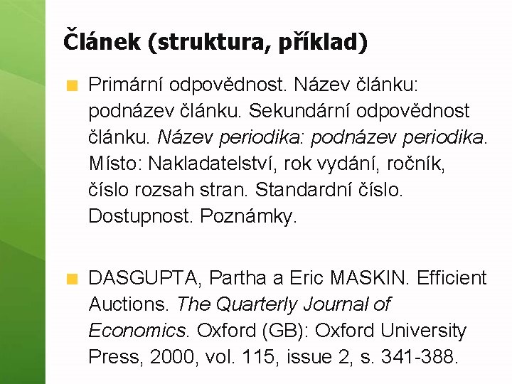 Článek (struktura, příklad) Primární odpovědnost. Název článku: podnázev článku. Sekundární odpovědnost článku. Název periodika: