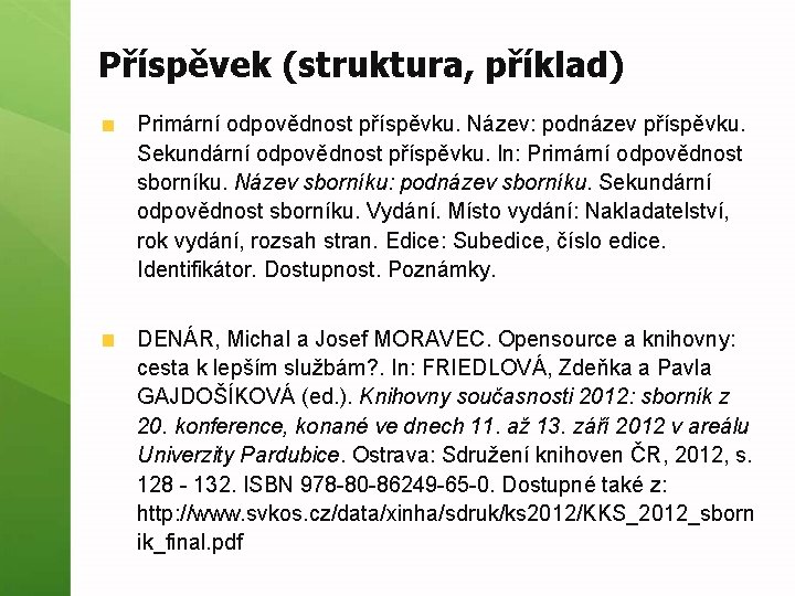 Příspěvek (struktura, příklad) Primární odpovědnost příspěvku. Název: podnázev příspěvku. Sekundární odpovědnost příspěvku. In: Primární