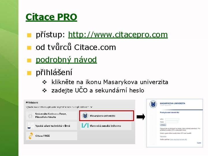 Citace PRO přístup: http: //www. citacepro. com od tvůrců Citace. com podrobný návod přihlášení