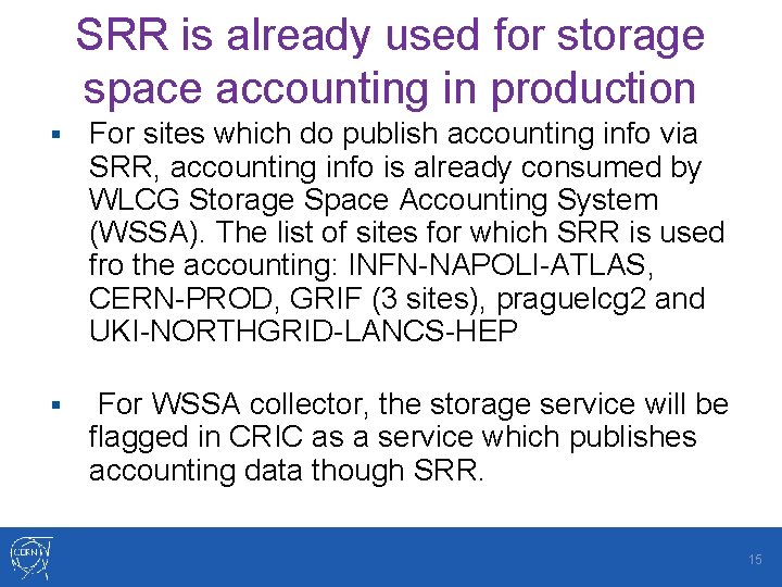 SRR is already used for storage space accounting in production § For sites which