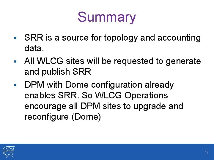 Summary SRR is a source for topology and accounting data. § All WLCG sites