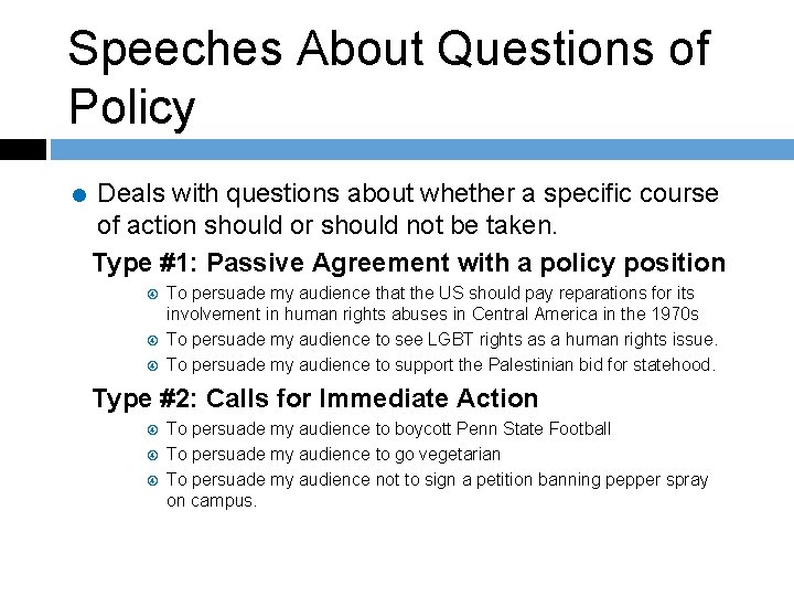 Speeches About Questions of Policy = Deals with questions about whether a specific course