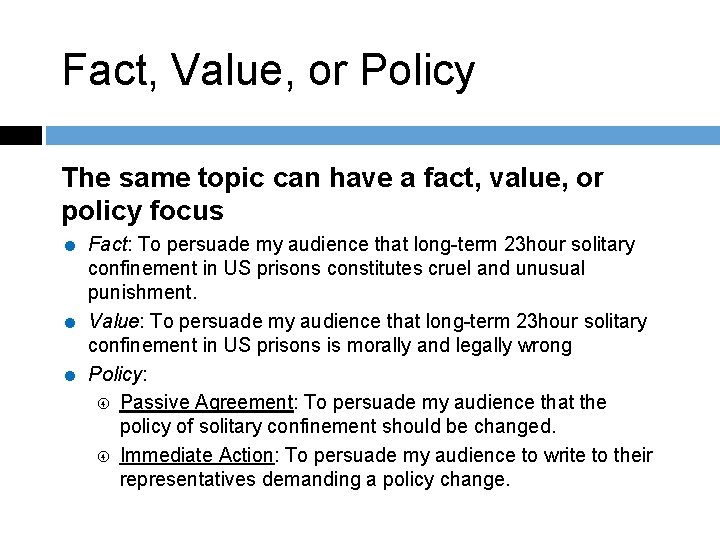 Fact, Value, or Policy The same topic can have a fact, value, or policy