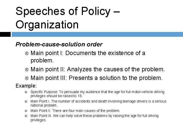 Speeches of Policy – Organization Problem-cause-solution order Main point I: Documents the existence of