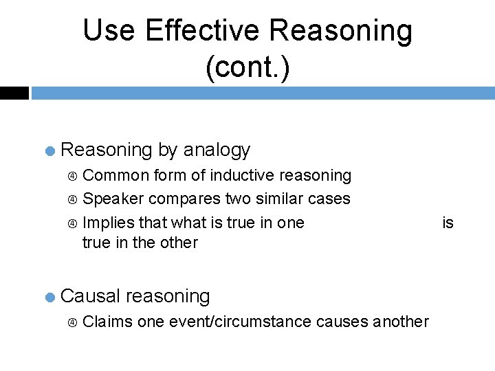 Use Effective Reasoning (cont. ) = Reasoning by analogy Common form of inductive reasoning