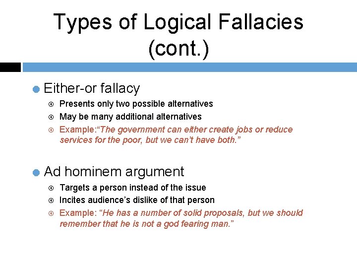 Types of Logical Fallacies (cont. ) = Either-or fallacy Presents only two possible alternatives