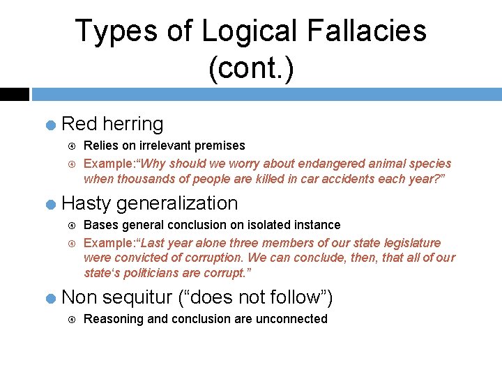 Types of Logical Fallacies (cont. ) = Red herring Relies on irrelevant premises Example: