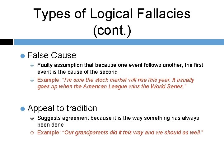 Types of Logical Fallacies (cont. ) = False Cause Faulty assumption that because one