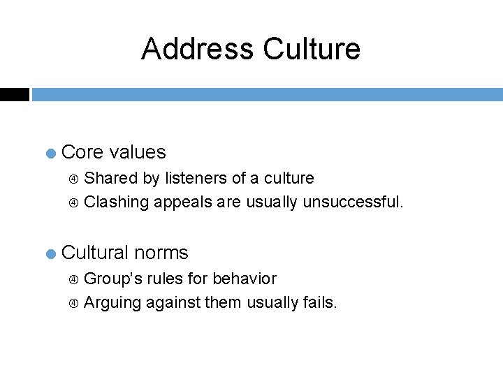 Address Culture = Core values Shared by listeners of a culture Clashing appeals are