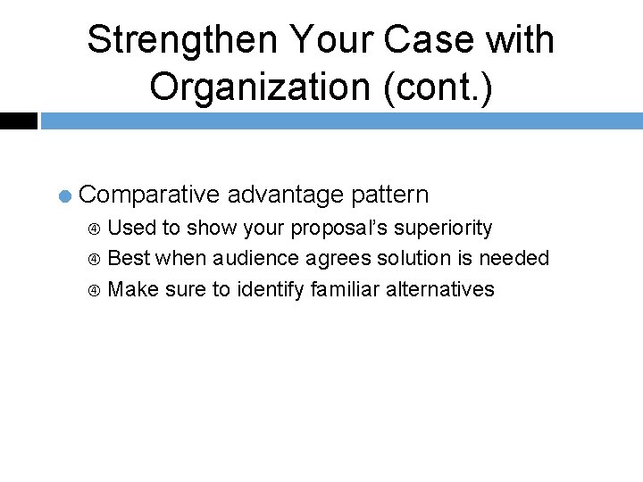 Strengthen Your Case with Organization (cont. ) = Comparative advantage pattern Used to show