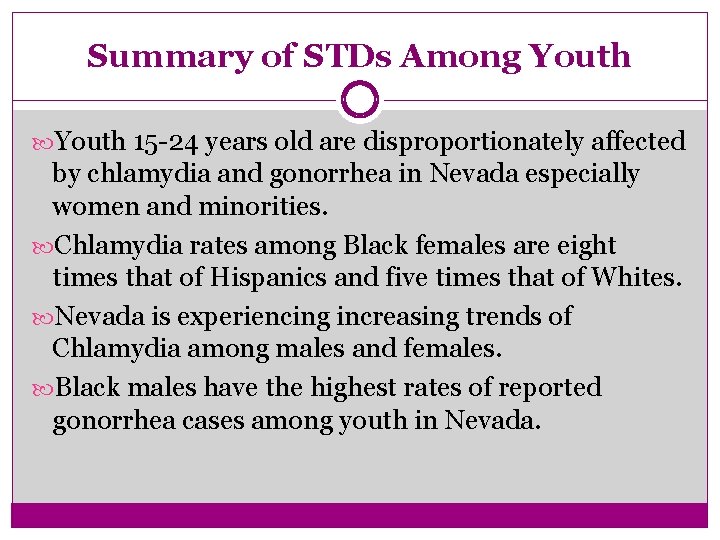 Summary of STDs Among Youth 15 -24 years old are disproportionately affected by chlamydia