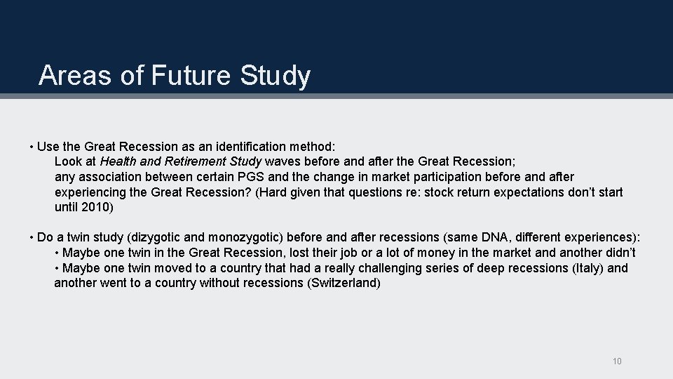 Areas of Future Study • Use the Great Recession as an identification method: Look
