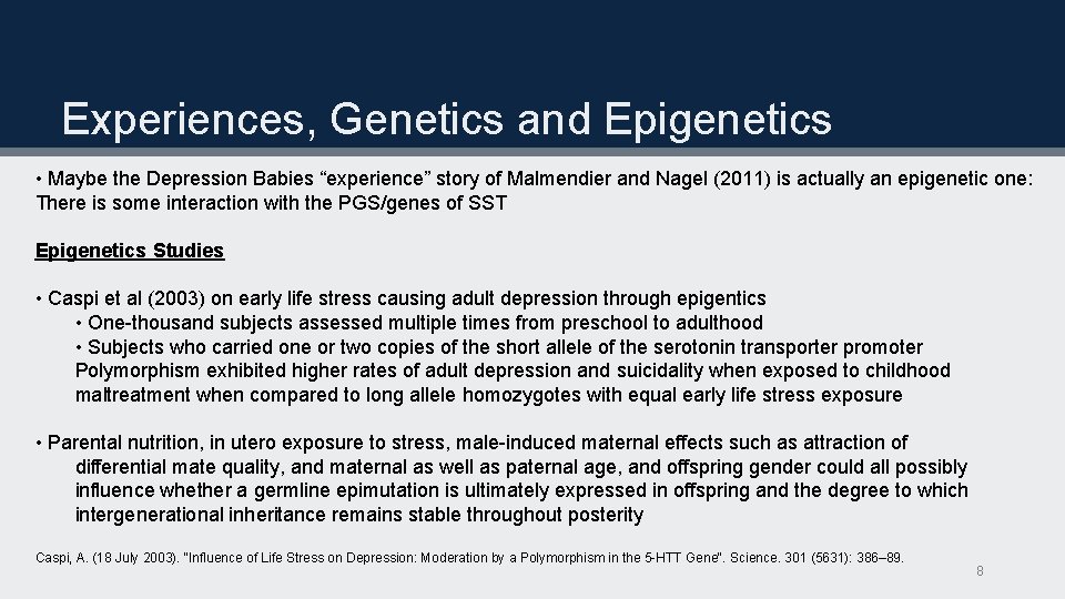 Experiences, Genetics and Epigenetics • Maybe the Depression Babies “experience” story of Malmendier and