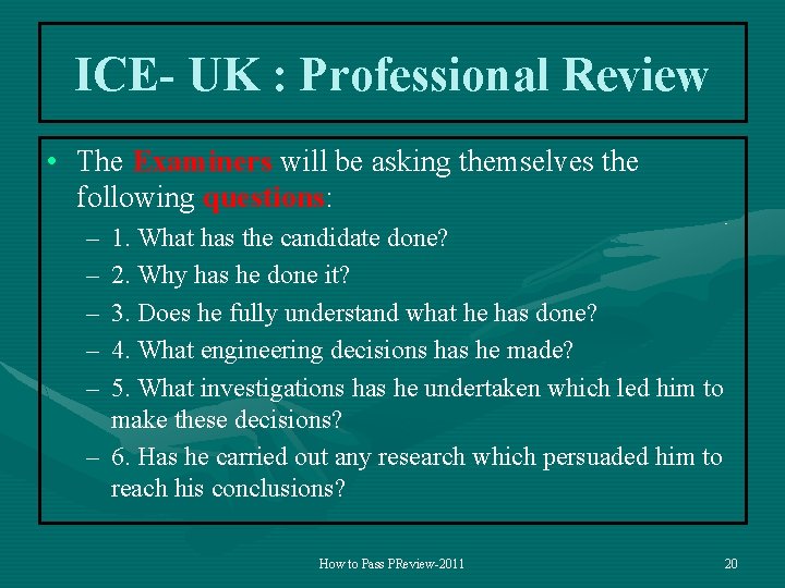 ICE- UK : Professional Review • The Examiners will be asking themselves the following