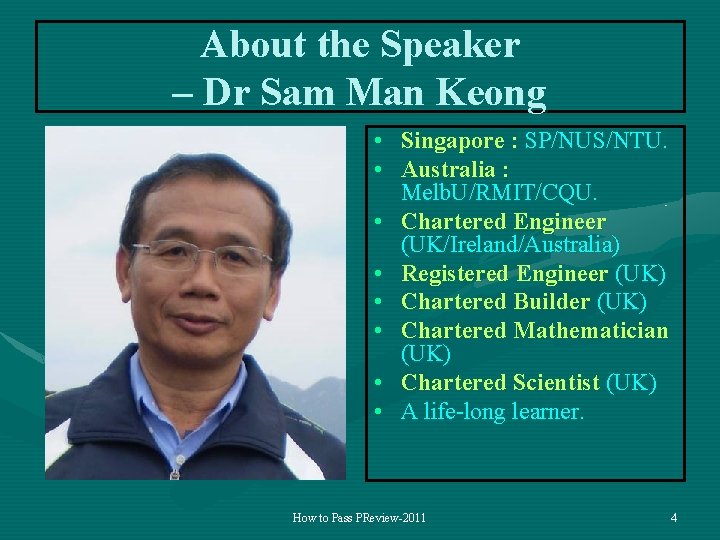 About the Speaker – Dr Sam Man Keong • Singapore : SP/NUS/NTU. • Australia
