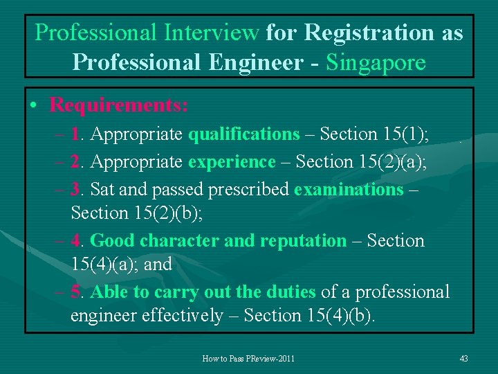 Professional Interview for Registration as Professional Engineer - Singapore • Requirements: – 1. Appropriate