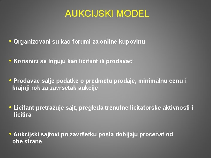 AUKCIJSKI MODEL • Organizovani su kao forumi za online kupovinu • Korisnici se loguju