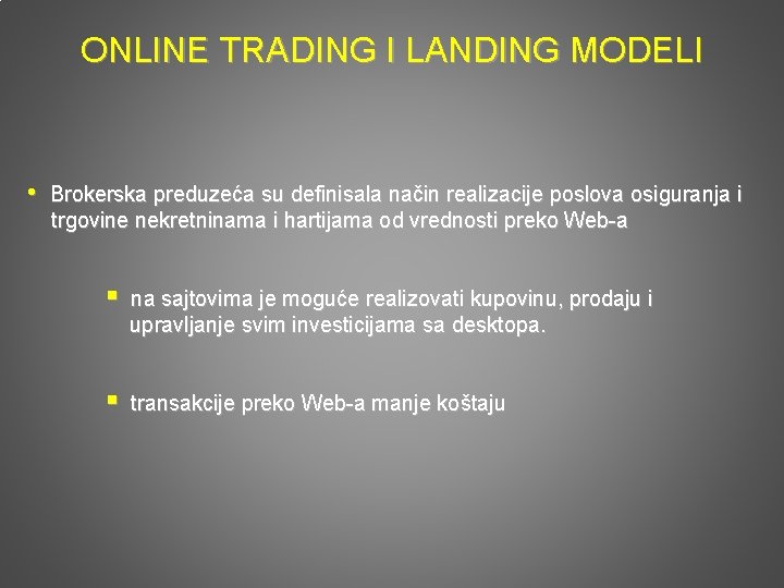 ONLINE TRADING I LANDING MODELI • Brokerska preduzeća su definisala način realizacije poslova osiguranja