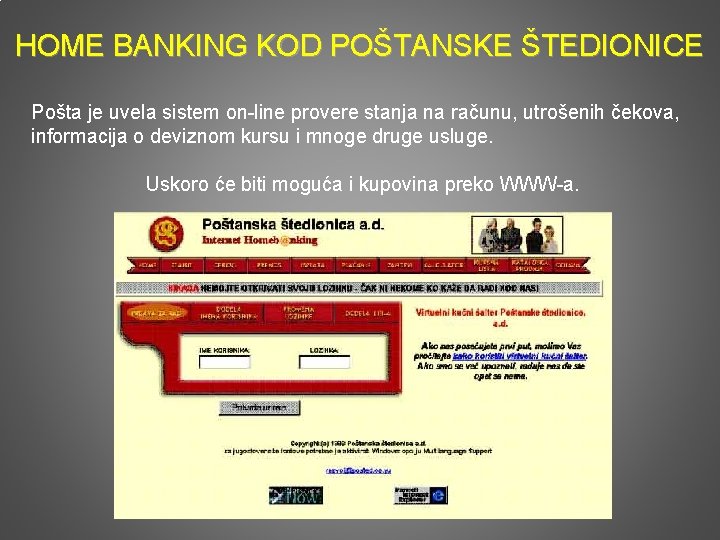 HOME BANKING KOD POŠTANSKE ŠTEDIONICE Pošta je uvela sistem on-line provere stanja na računu,