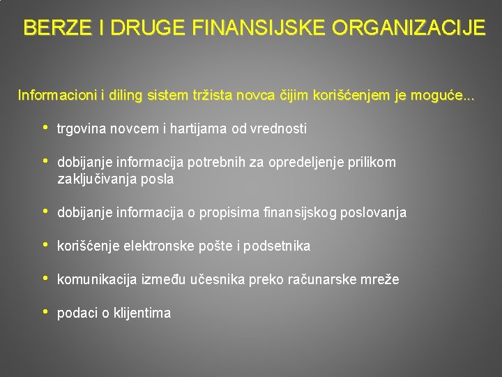 BERZE I DRUGE FINANSIJSKE ORGANIZACIJE Informacioni i diling sistem tržista novca čijim korišćenjem je