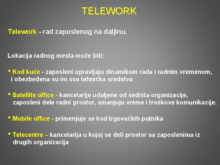 TELEWORK Telework - rad zaposlenog na daljinu. Lokacija radnog mesta može biti: • Kod