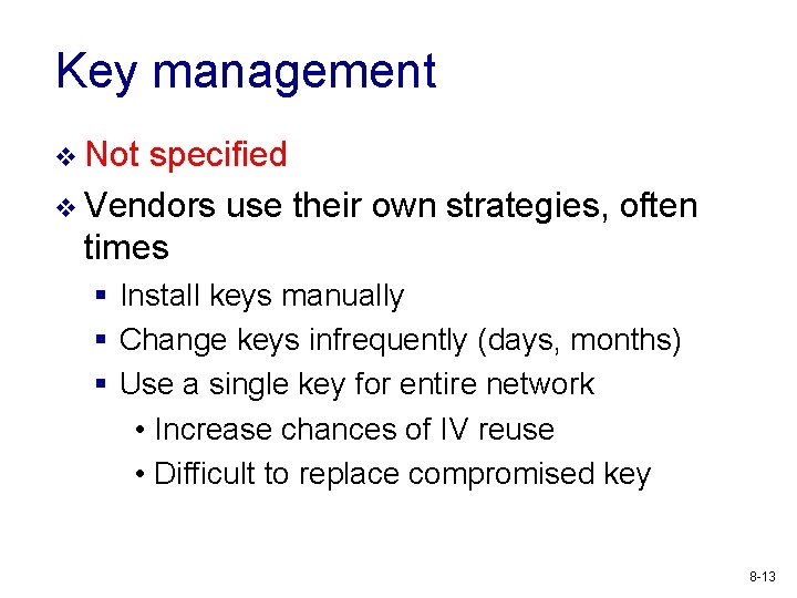 Key management v Not specified v Vendors use their own strategies, often times §