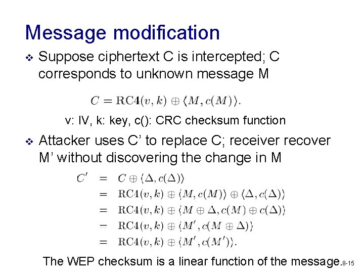 Message modification v Suppose ciphertext C is intercepted; C corresponds to unknown message M