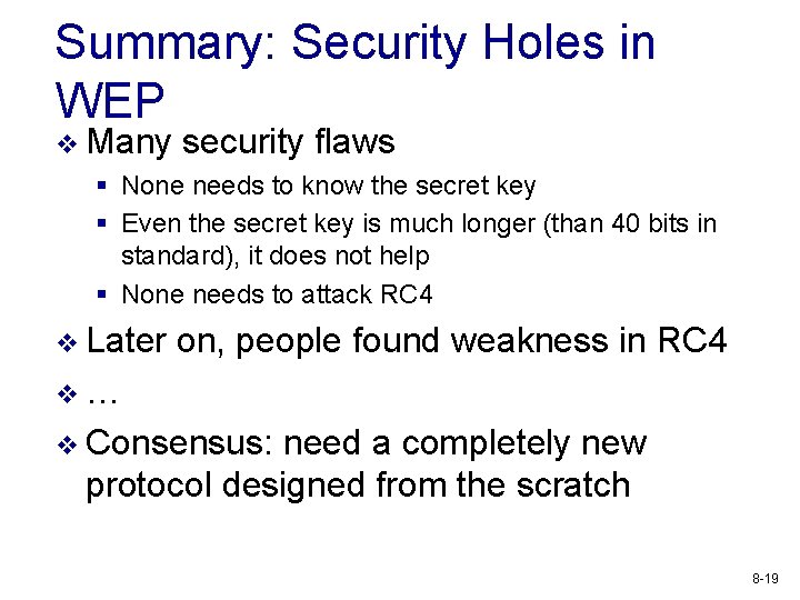 Summary: Security Holes in WEP v Many security flaws § None needs to know