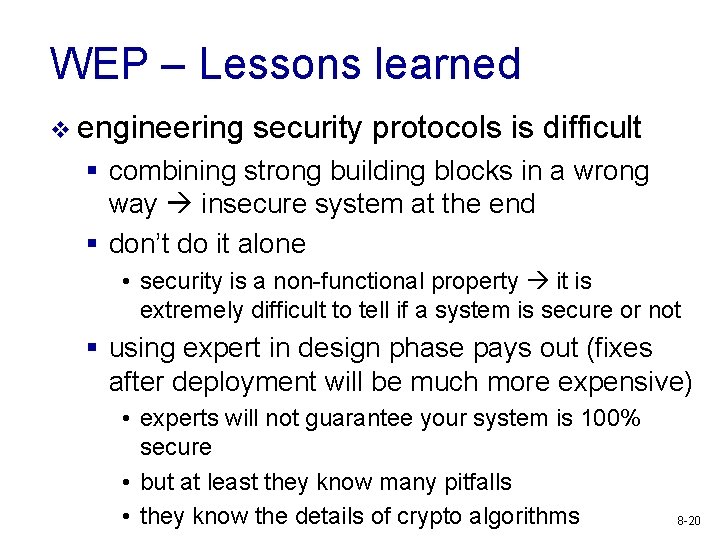 WEP – Lessons learned v engineering security protocols is difficult § combining strong building