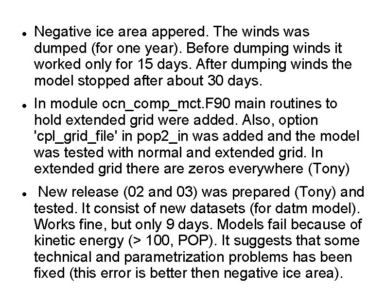  Negative ice area appered. The winds was dumped (for one year). Before dumping